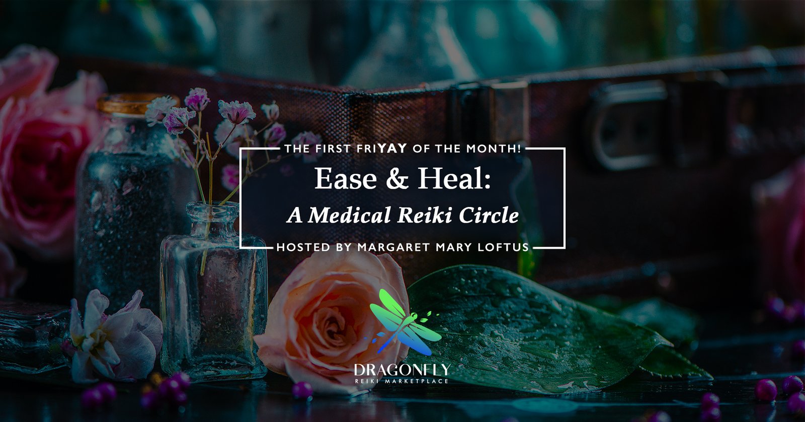 Ease & Heal: A Medical Reiki Circle hosted by Margaret Mary Loftus