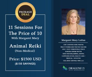 11 Sessions For The Price of 10 With Margaret Mary Animal Reiki (Non-Medical)