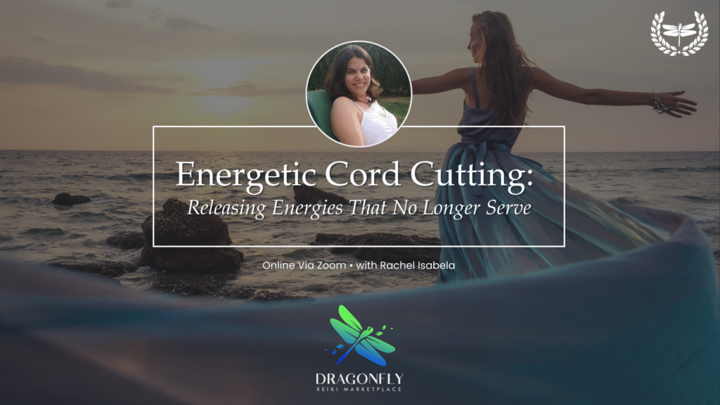 Energetic Cord Cutting: Releasing Energies That No Longer Serve
